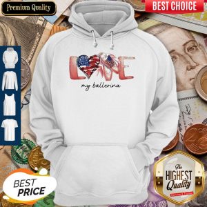 Love My Ballerina American Flag Independence Day Hoodie