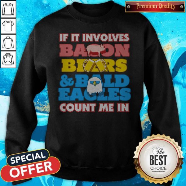 If It Involves Balloon Bears And Bald Eagles Count Me In Sweatshirt