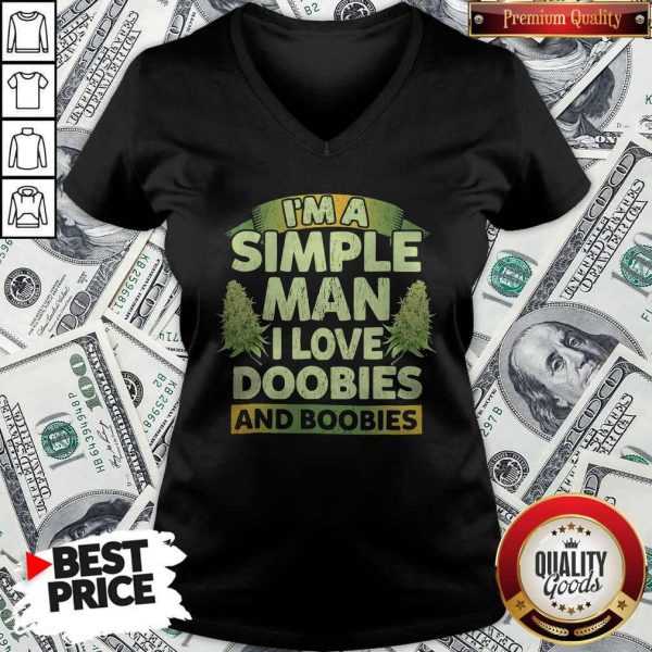 I'm Simple Man I Like Doobies And Boobies Shirt Classic V- neck