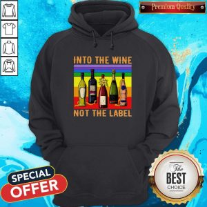 Into The Wine Not The Label Vintage Hoodiea