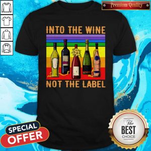 Into The Wine Not The Label Vintage Shirt