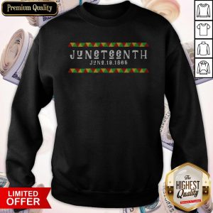 Juneteenth Black History June 19 1866 Sweatshirt