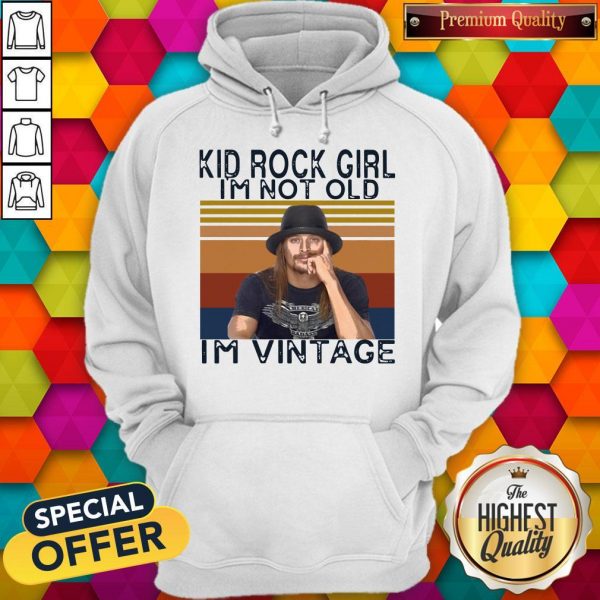 Kid Rock Girl I’m Not Old I’m Vintage Hoodiea