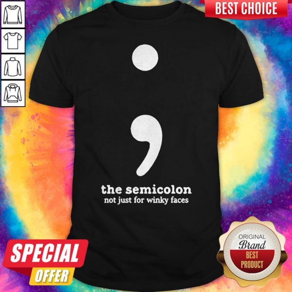 Nice The Semicolon Not Just for Winky Faces Shirt