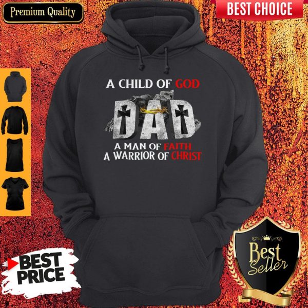 Nike A Child Of God Dad A Man Of Faith A Warrior Of Christ Hoodie