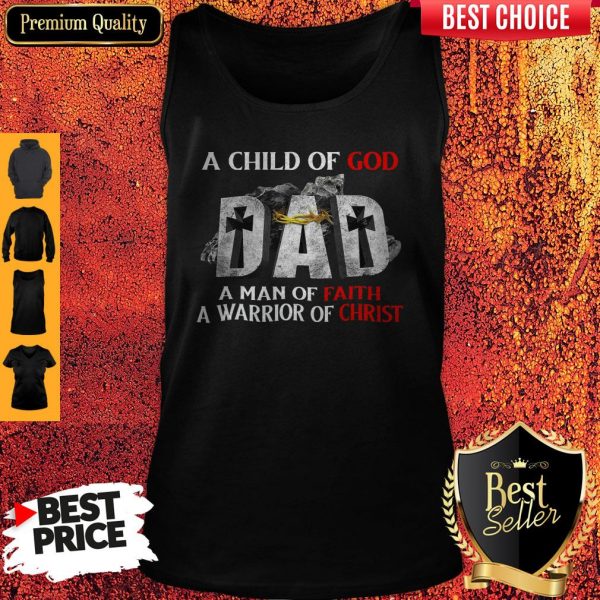 Nike A Child Of God Dad A Man Of Faith A Warrior Of Christ Tank Top