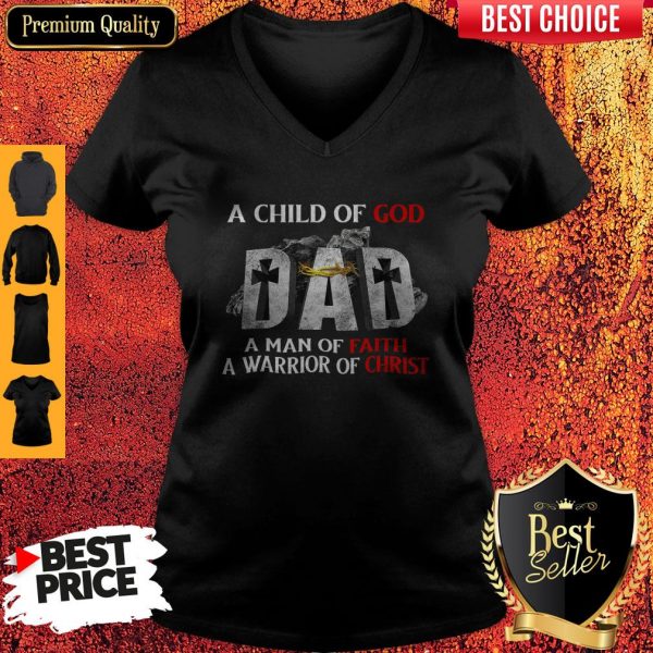 Nike A Child Of God Dad A Man Of Faith A Warrior Of Christ V- neck