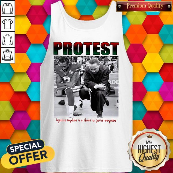Protest Injustice Anywhere Is A Threat To Justice Everywhere Tank Top
