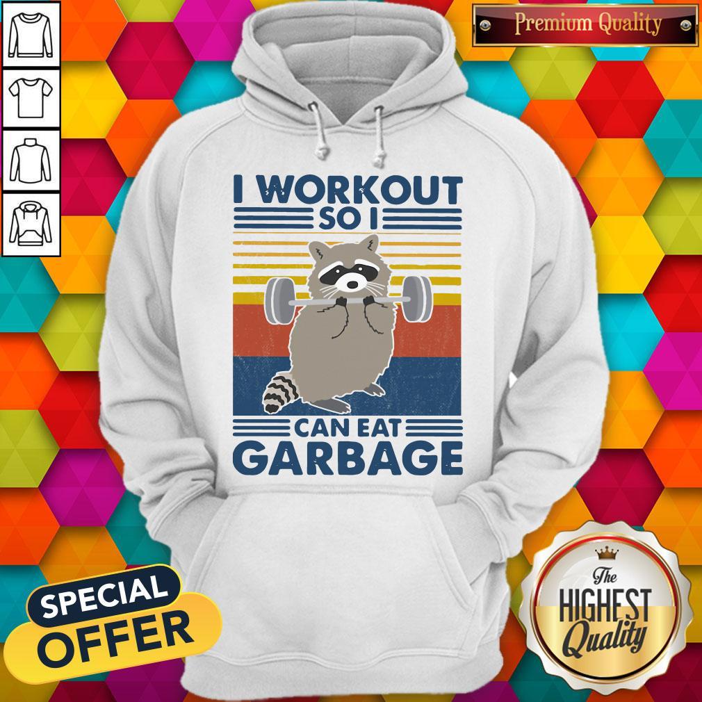 Racoon I Workout So I Can Eat Garbage Vintage  Hoodiea
