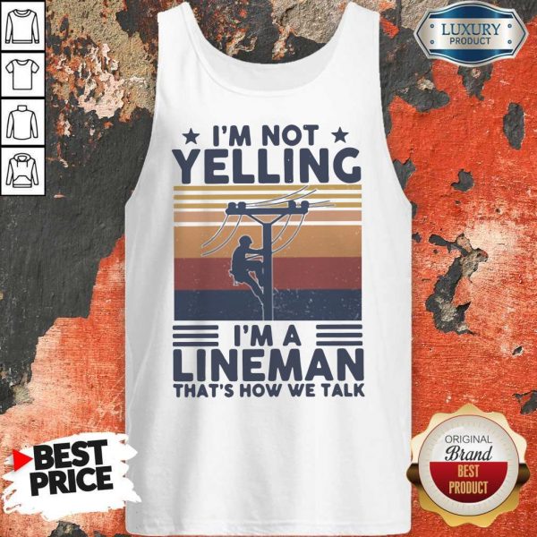 I'm Not Yelling I'm A Lineman That's How We Talk Vintage Tank Top