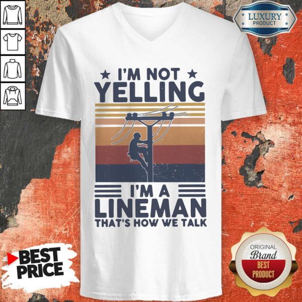 I'm Not Yelling I'm A Lineman That's How We Talk Vintage V-neck