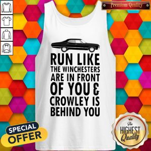 Run Like The Winchesters Are In Front Of You And Crowley Is Behind you Car Tank Top