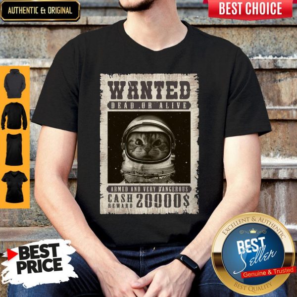 space-catet-wanted-dead-or-alive-armed-and-very-dangerous-cash-reward-shirt