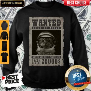 space-catet-wanted-dead-or-alive-armed-and-very-dangerous-cash-reward-Sweatshirt