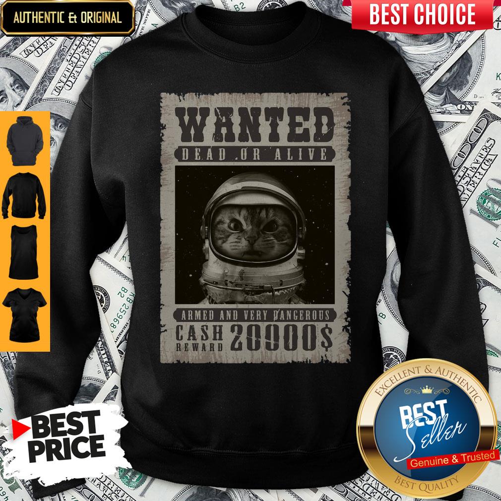 space-catet-wanted-dead-or-alive-armed-and-very-dangerous-cash-reward-Sweatshirt