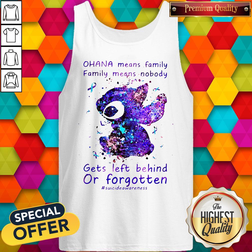 Stitch Ohana Means Family Family Means Nobody Gets Left Behind Or Forgotten  Tank Top