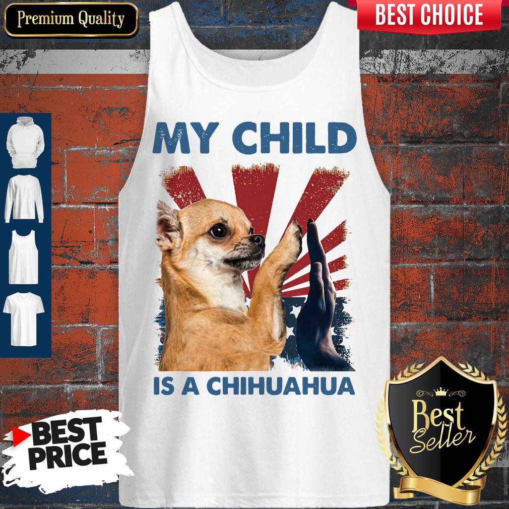 My Child Is A Chihuahua Dog Tank Top