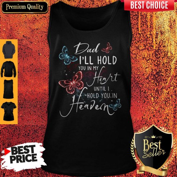 Dad I'll Hold You In My Heart Until I Hold You In Heaven Tank Top
