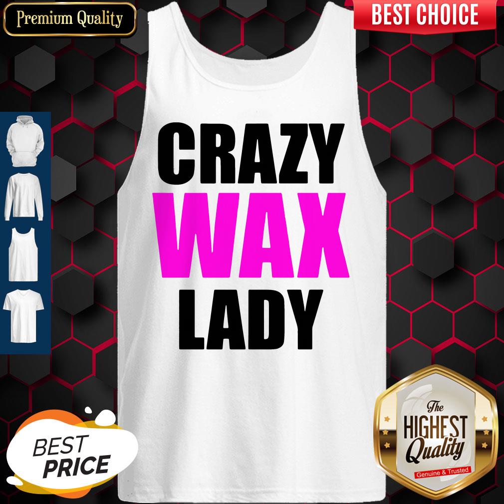 Beautiful Crazy Wax Lady Tank Top