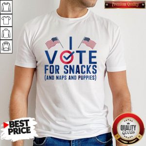 Vote For Snacks And Naps And Puppies Shirt
