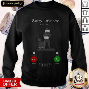 Beekeepers Sorry I Missed Your Call I Was On My Sweatshirt