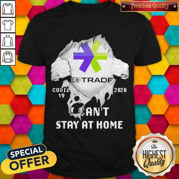 Blood Inside Me E-Trade Covid 19 2020 I Can’t Stay At Home Shirt