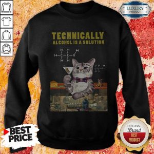 Cat Technically Alcohol Is A Solution Sweatshirt