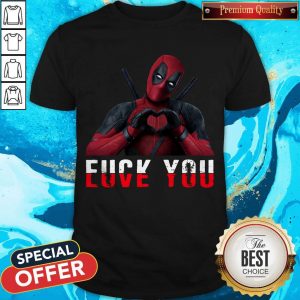 Deadpool Fuck You Love You Shirt