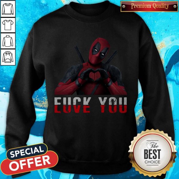Deadpool Fuck You Love You Sweatshirt