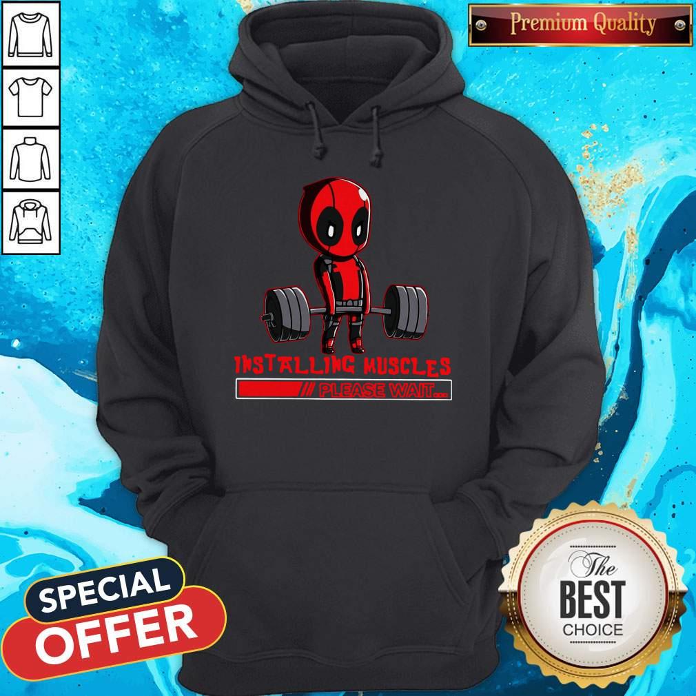 Deadpool Installing Muscles Please Wait Hoodie