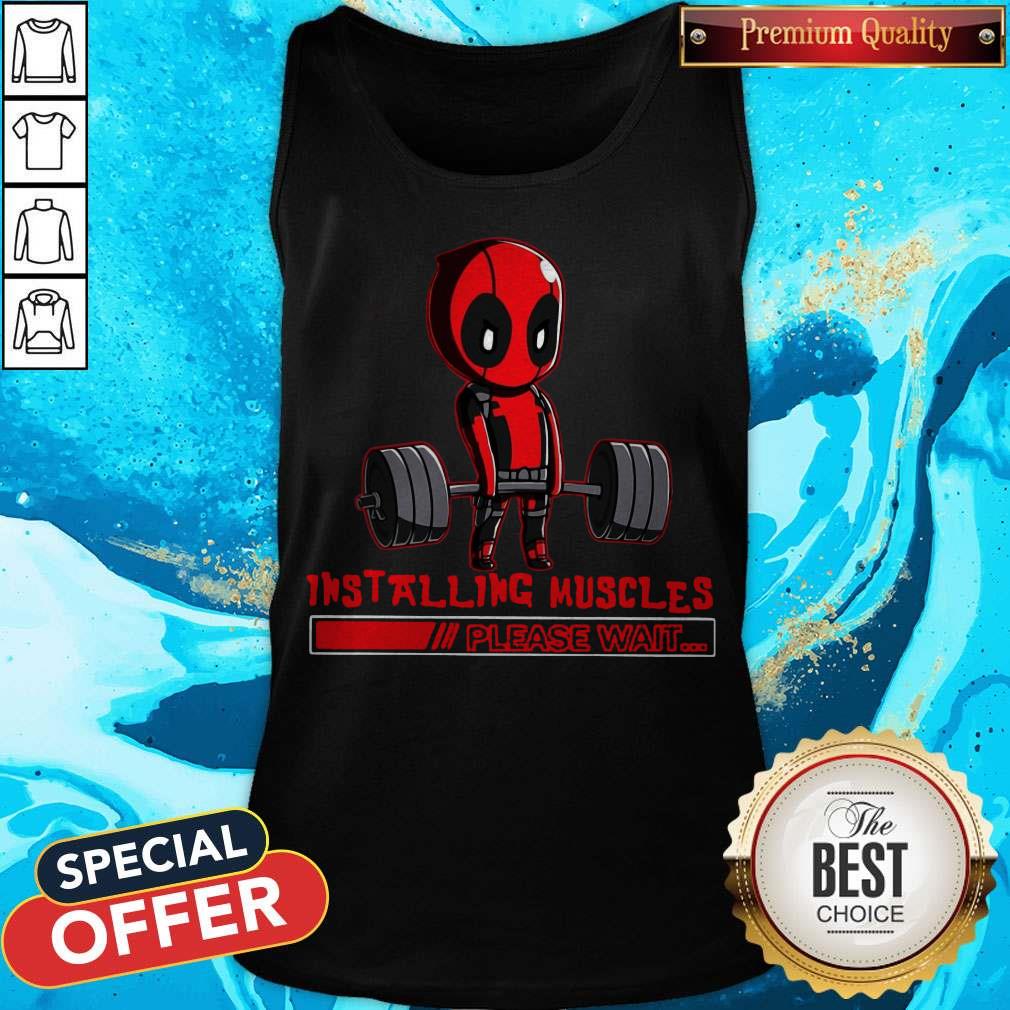 Deadpool Installing Muscles Please Wait Tank Top