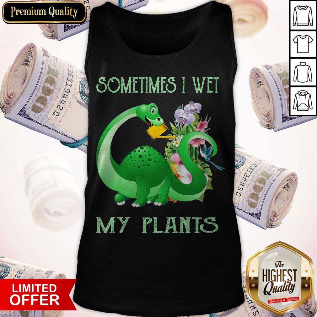 Dinosaur Sometimes I Wet My Plants Tank Top