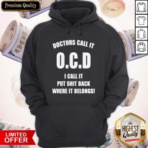 Doctors Call It OCD I Call It Put Shit Back Where It Belongs Hoodiea