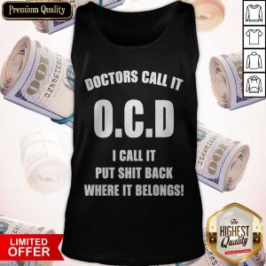 Doctors Call It OCD I Call It Put Shit Back Where It Belongs Tank Top