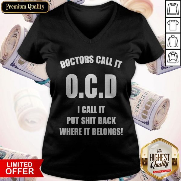 Doctors Call It OCD I Call It Put Shit Back Where It Belongs V- neck
