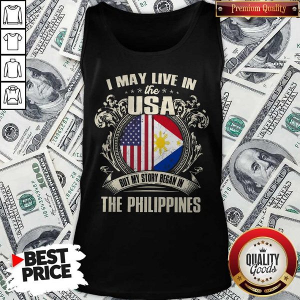 I May Live In The Usa But My Story Began In The Philippines Tank Top
