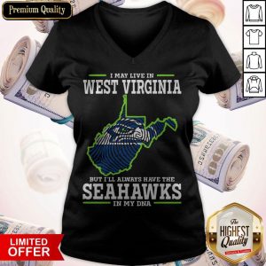 I May Live In West Virginia But I’ll Always Have The Seahawks In My DNA V- neck