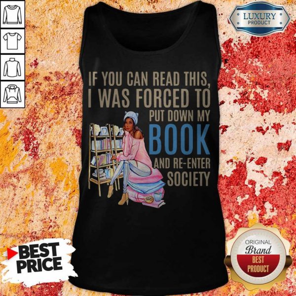 If You Can Read This I Was Forced To Put Down My Book And Re-Enter Society Tank Top