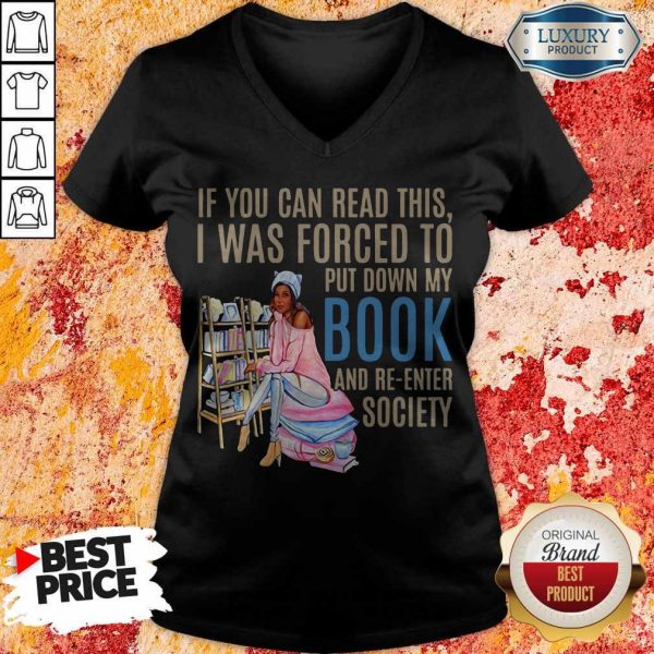 If You Can Read This I Was Forced To Put Down My Book And Re-Enter Society V- neck