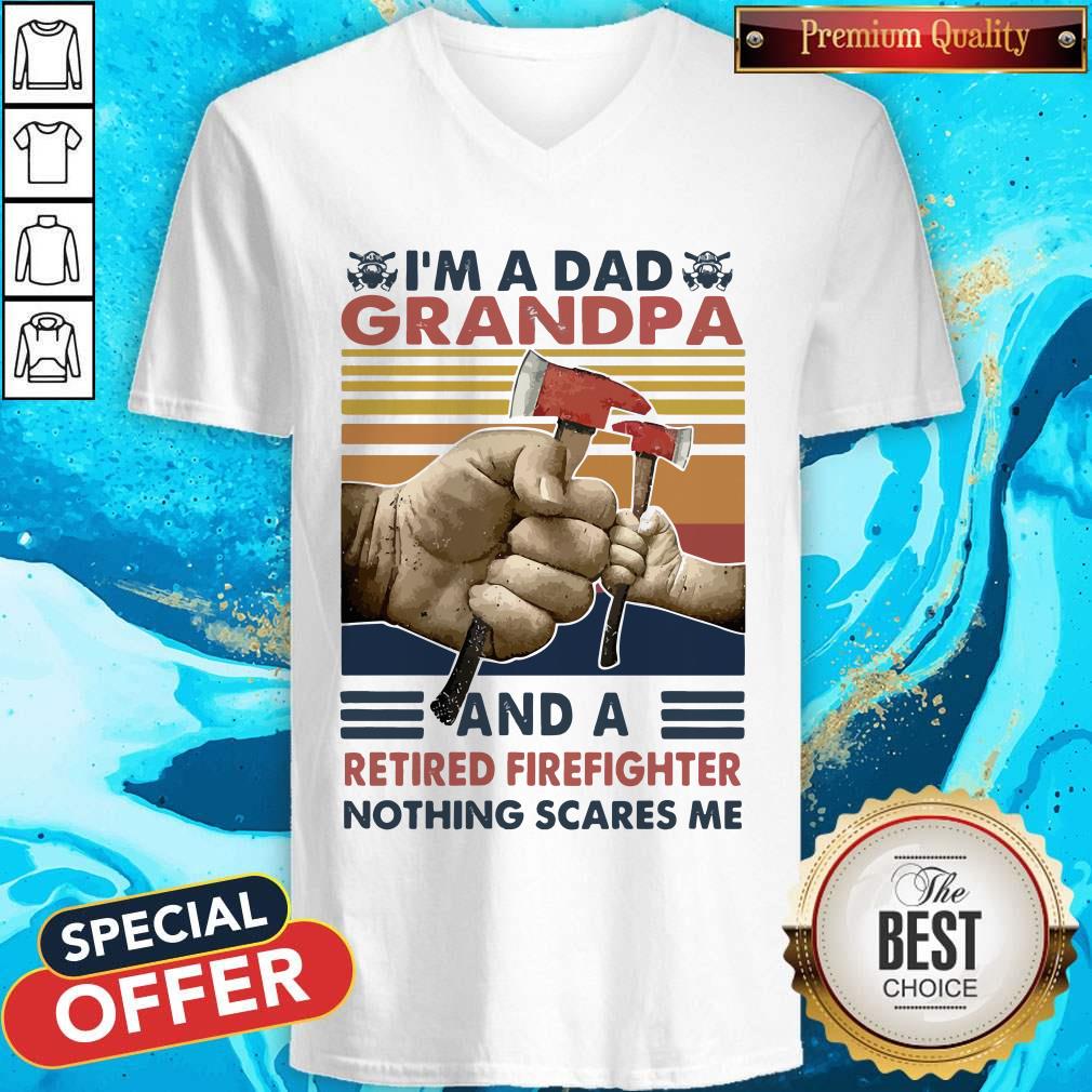 I’m A Dad Grandpa And A Retired Firefighter Nothing Scares Me Vintage Retro V- neck