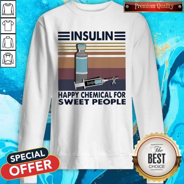 Insulin Happy Chemical For Sweet People Vintage Sweatshirt