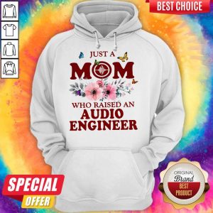 Just A Mom Who Raised An Audio Engineer Flower Hoodie
