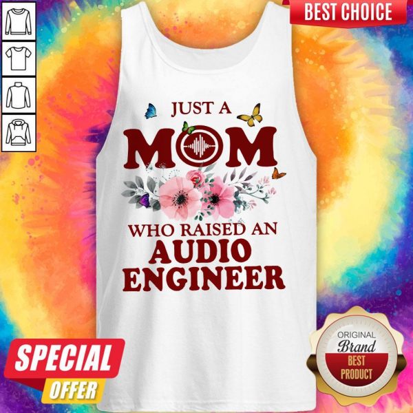 Just A Mom Who Raised An Audio Engineer Flower Tank Top