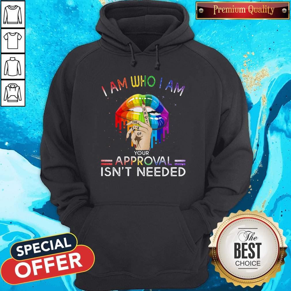 Lips I Am Who I Am Your Approval Isn’t Needed LGBT Hoodiea