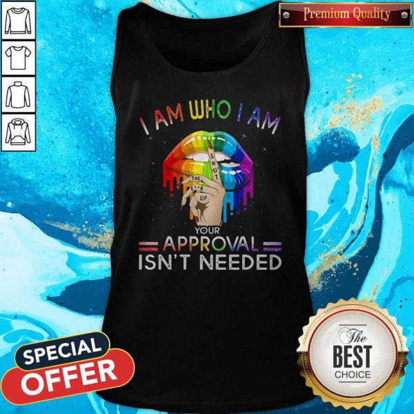 Lips I Am Who I Am Your Approval Isn’t Needed LGBT Tank Top