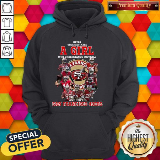 Never Underestimate A Girl Who Football And Loves San Francisco 49ers Hoodiea