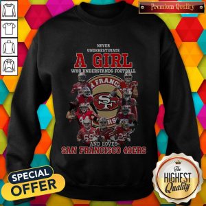 Never Underestimate A Girl Who Football And Loves San Francisco 49ers Sweatshirt
