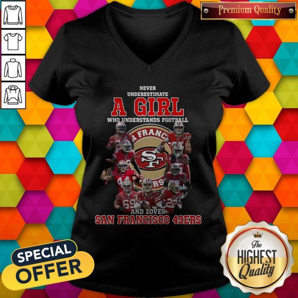 Never Underestimate A Girl Who Football And Loves San Francisco 49ers V- neck