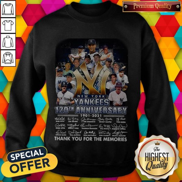 New York Yankees 120th Anniversary 1901 2021 Thank You For The Memories Signatures Sweatshirt