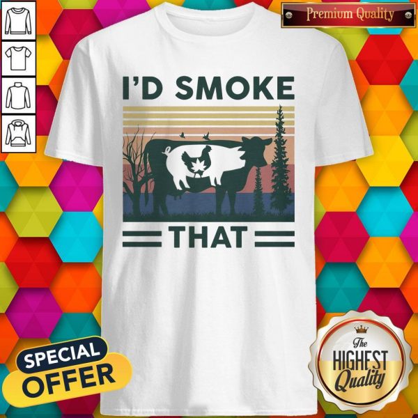 Nice I'd Smoke That Cow Pig Chicken Weed Vintage Shirt